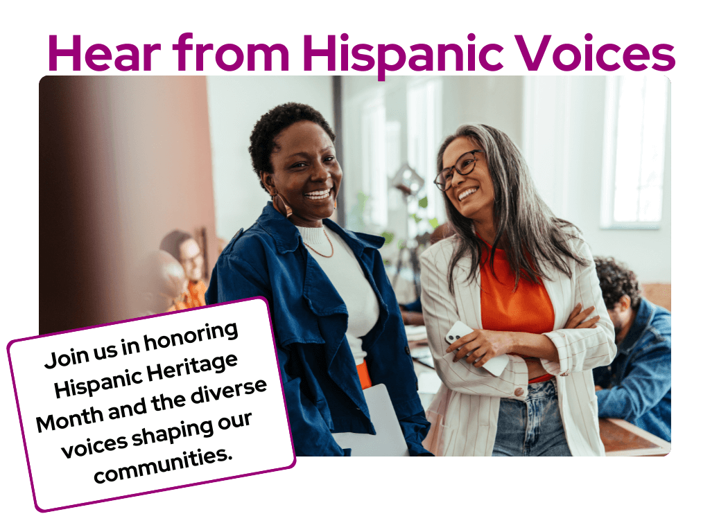 Two women smiling and talking in a bright office space with text that reads ‘Hear from Hispanic Voices’ and a message honoring Hispanic Heritage Month and the diverse voices shaping our communities.